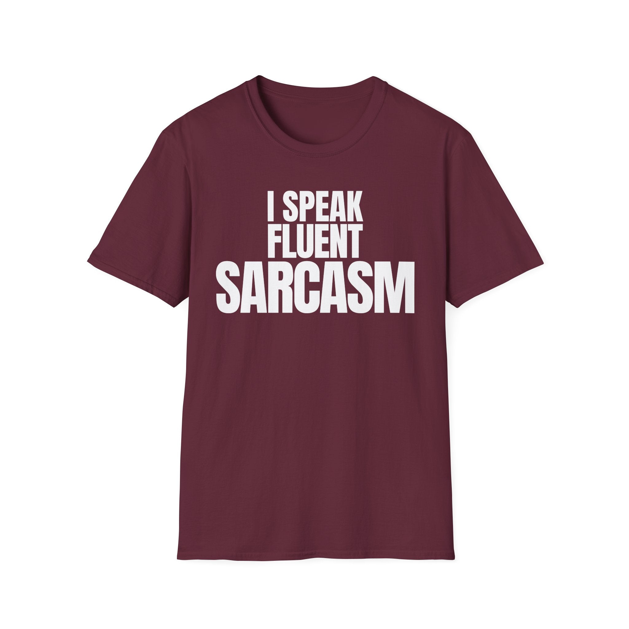 I SPEAK FLUENT SARCASM T-SHIRT
