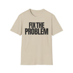 FIX THE PROBLEM T-SHIRT