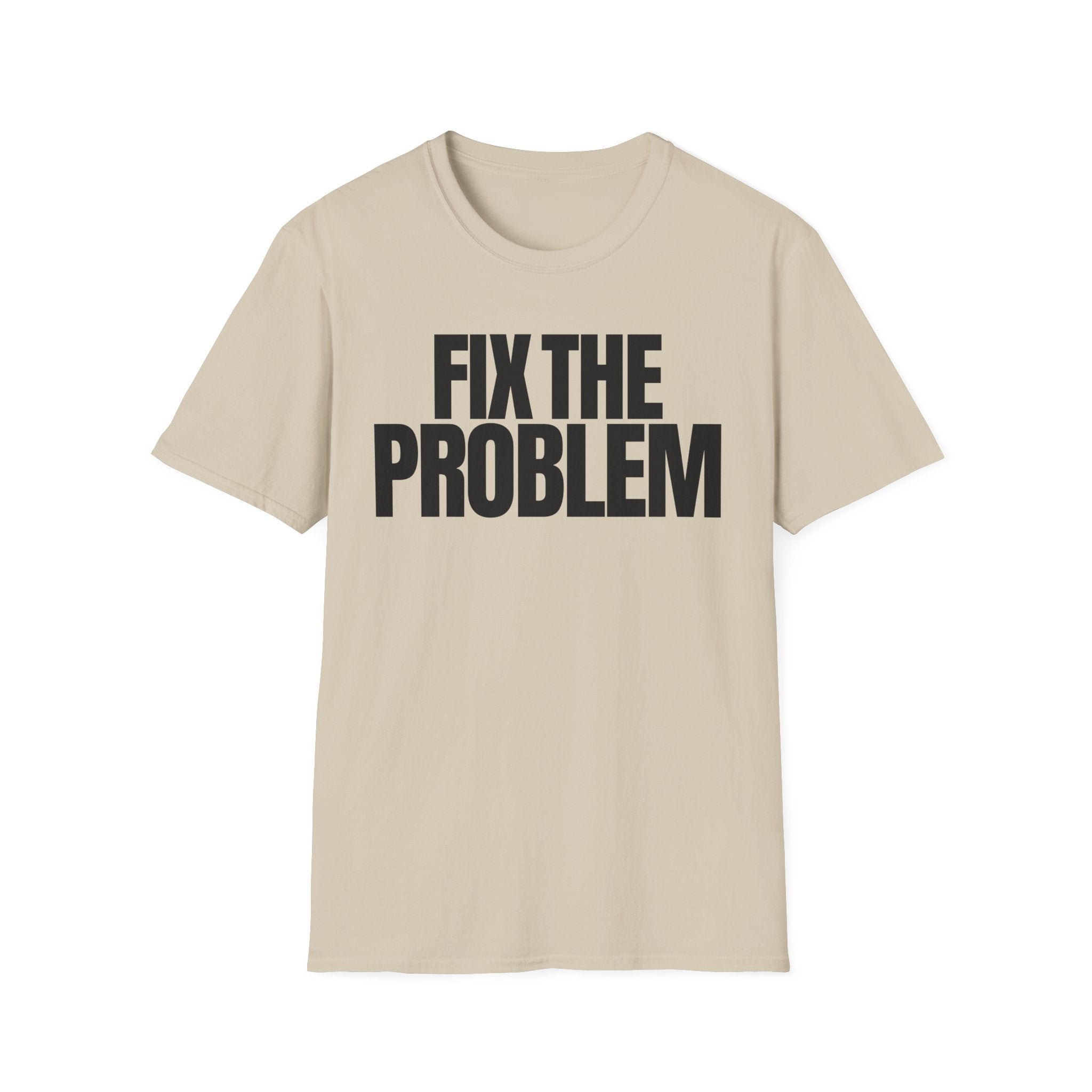 FIX THE PROBLEM T-SHIRT
