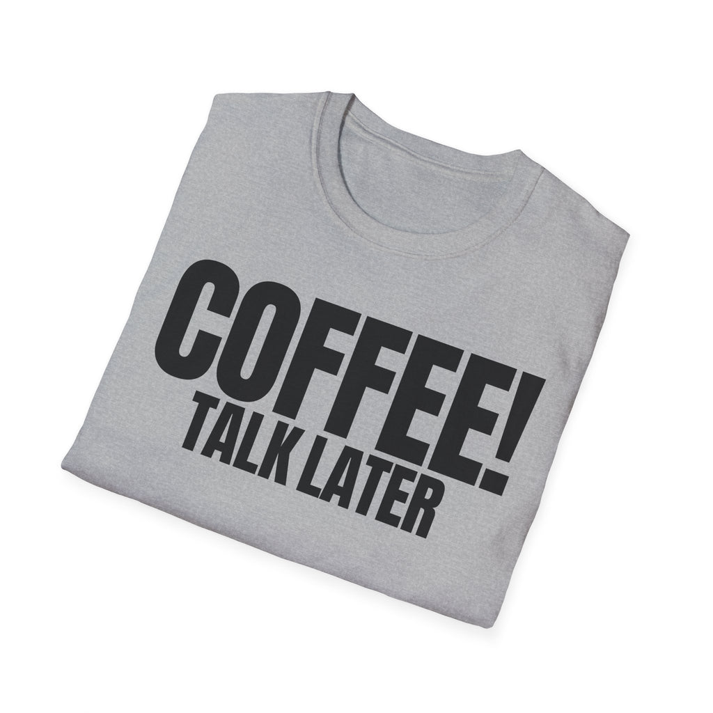 COFFEE TALK LATER T-SHIRT