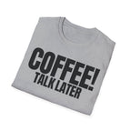 COFFEE TALK LATER T-SHIRT