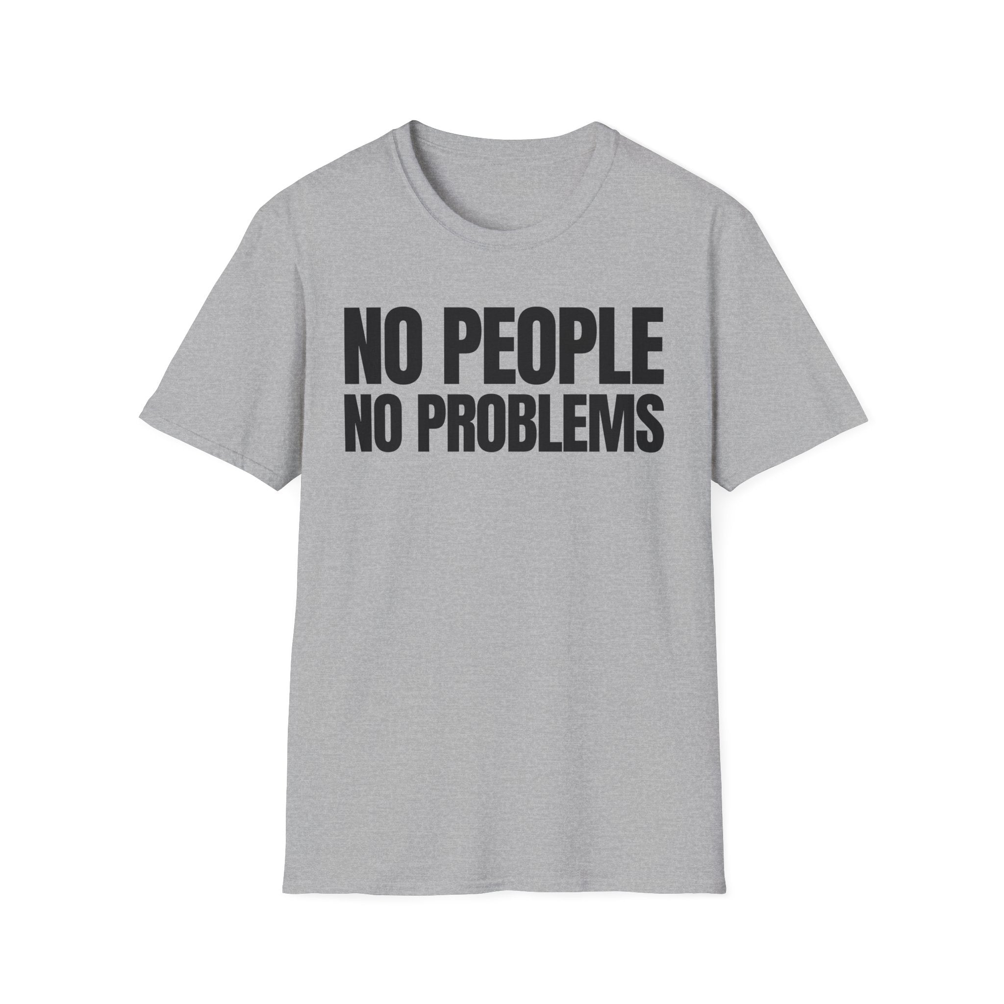 NO PEOPLE NO PROBLEMS T-SHIRT