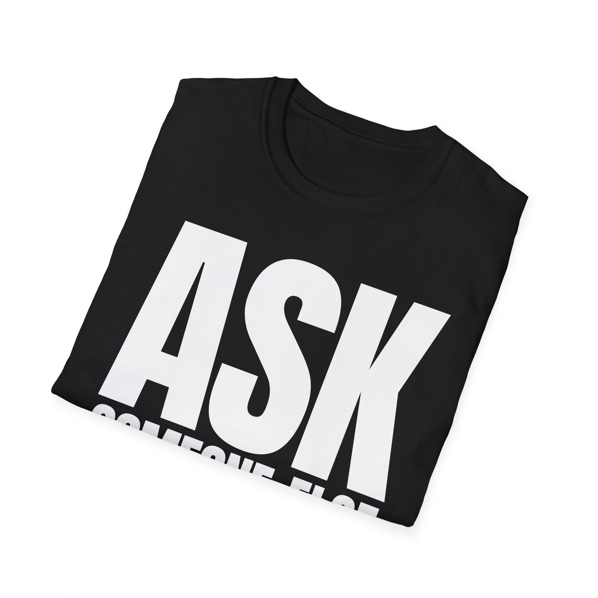 ASK SOMEONE ELSE T-SHIRT