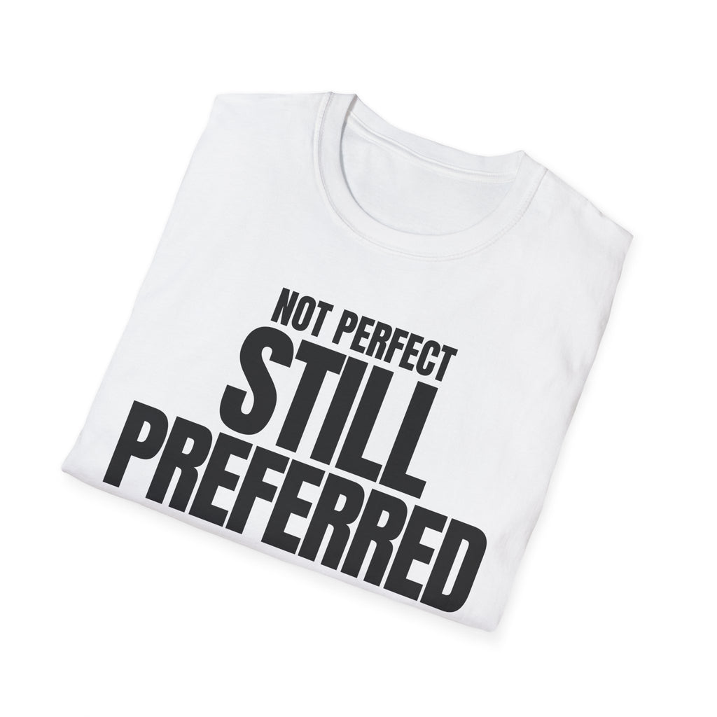 NOT PERFECT STILL PREFERRED T-SHIRT