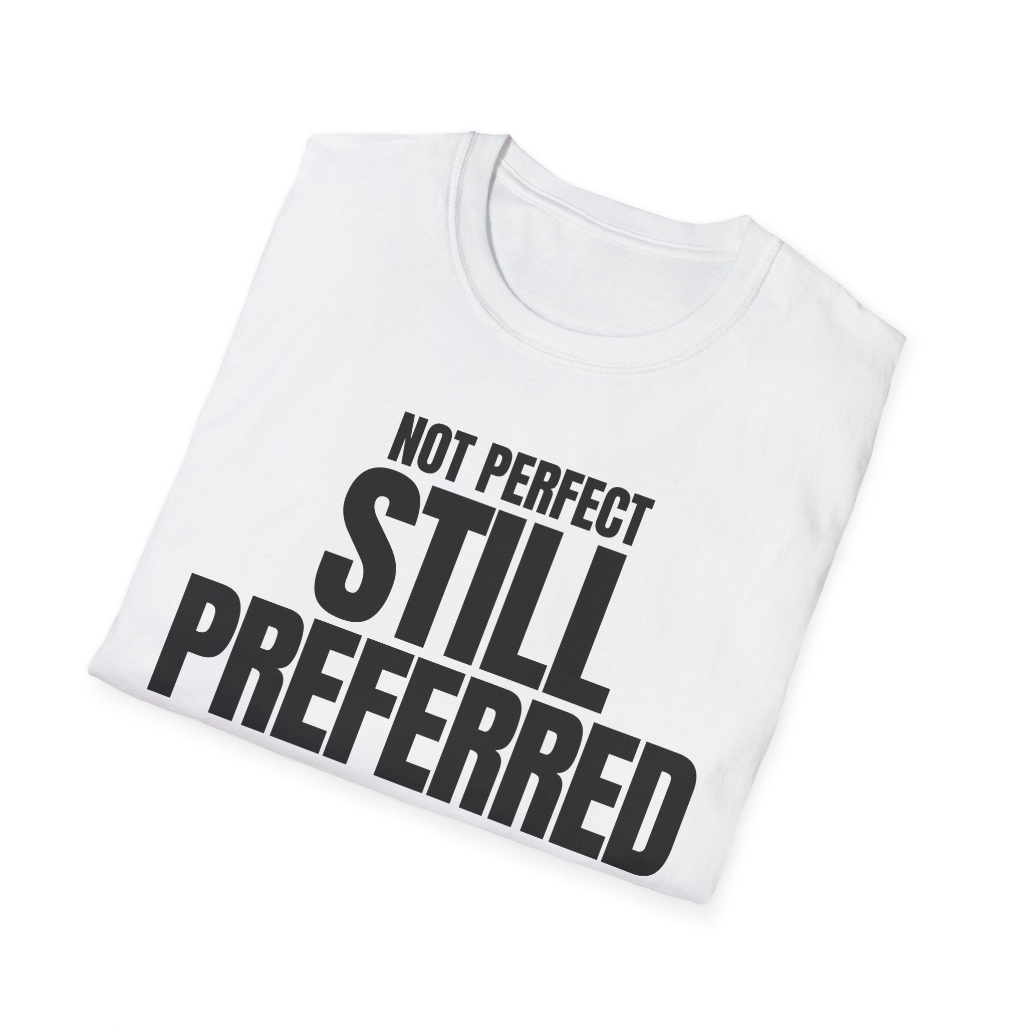 NOT PERFECT STILL PREFERRED T-SHIRT