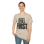 NOT PERFECT STILL FIRST T-SHIRT