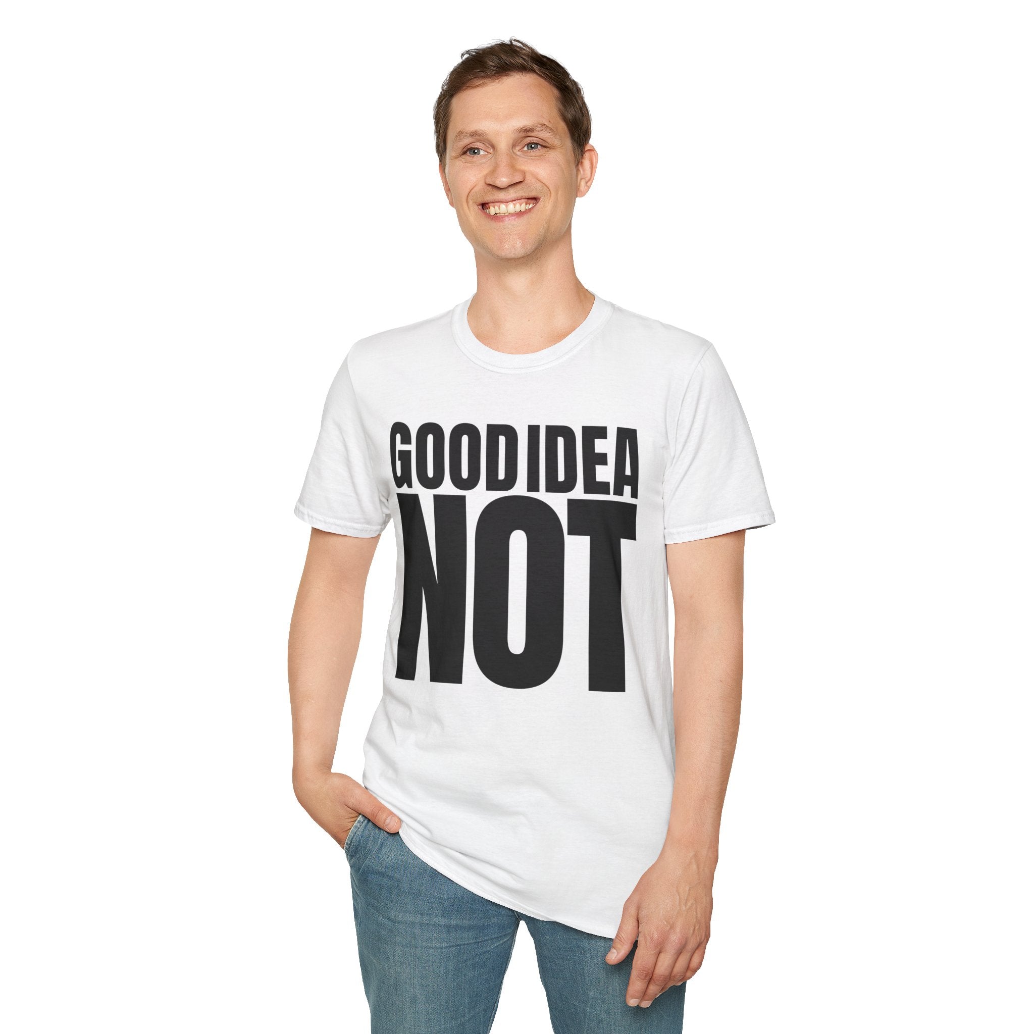 GOOD IDEA NOT T-SHIRT