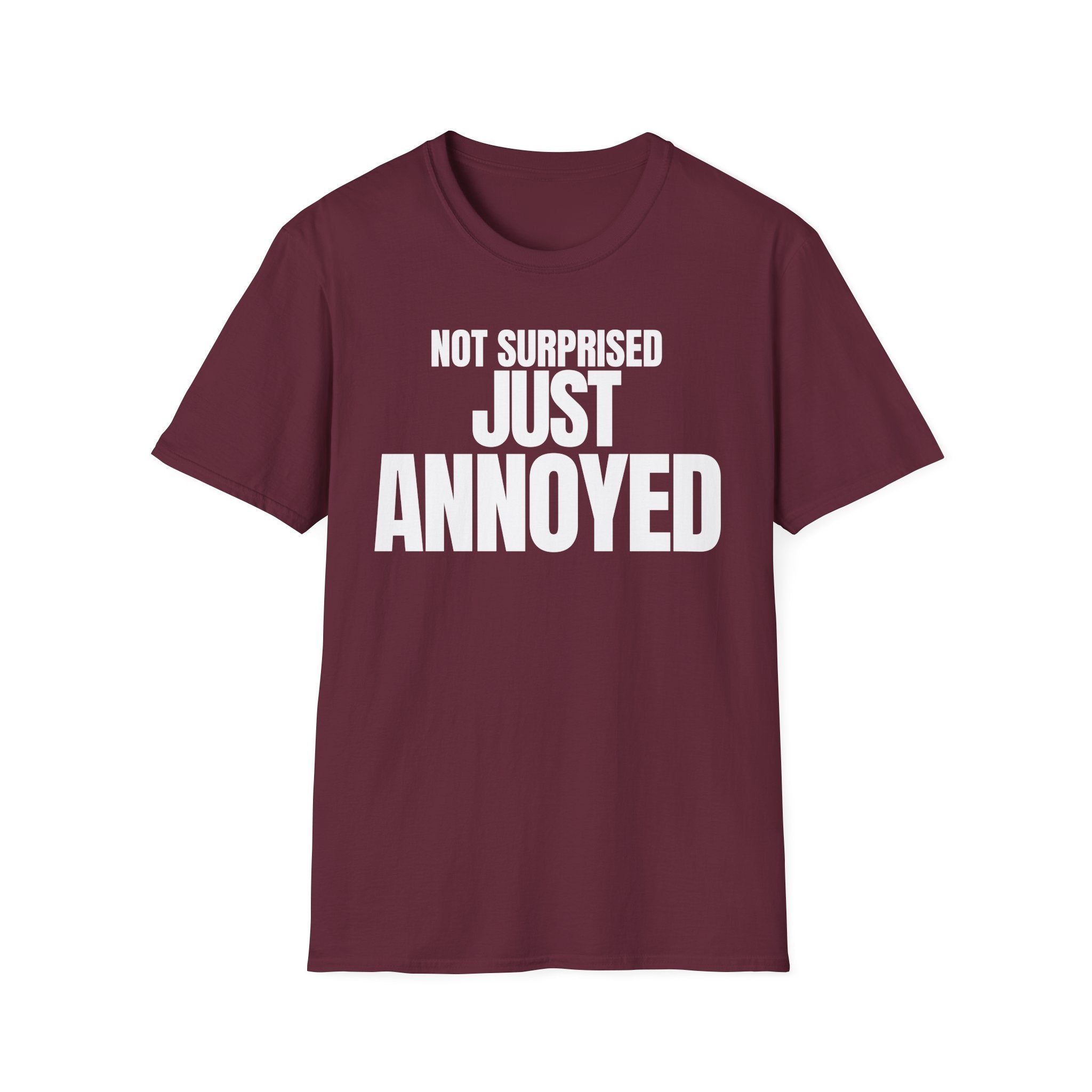 NOT SURPRISED JUST ANNOYED T-SHIRT