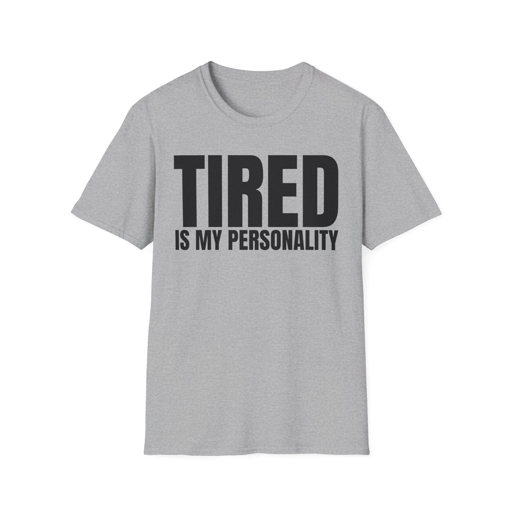 TIRED IS MY PERSONALITY