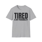 TIRED IS MY PERSONALITY