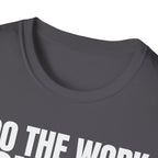 I DO THE WORK YOU TALK T-SHIRT