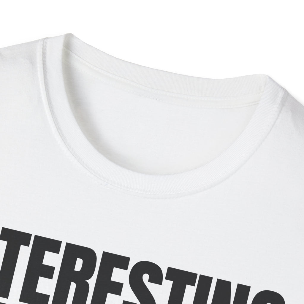 INTERESTING NOT T-SHIRT