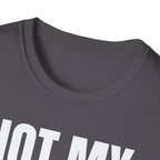 NOT MY PROBLEM 2 T-SHIRT