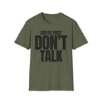 COFFE FIRST DON'T TALK T-SHIRT