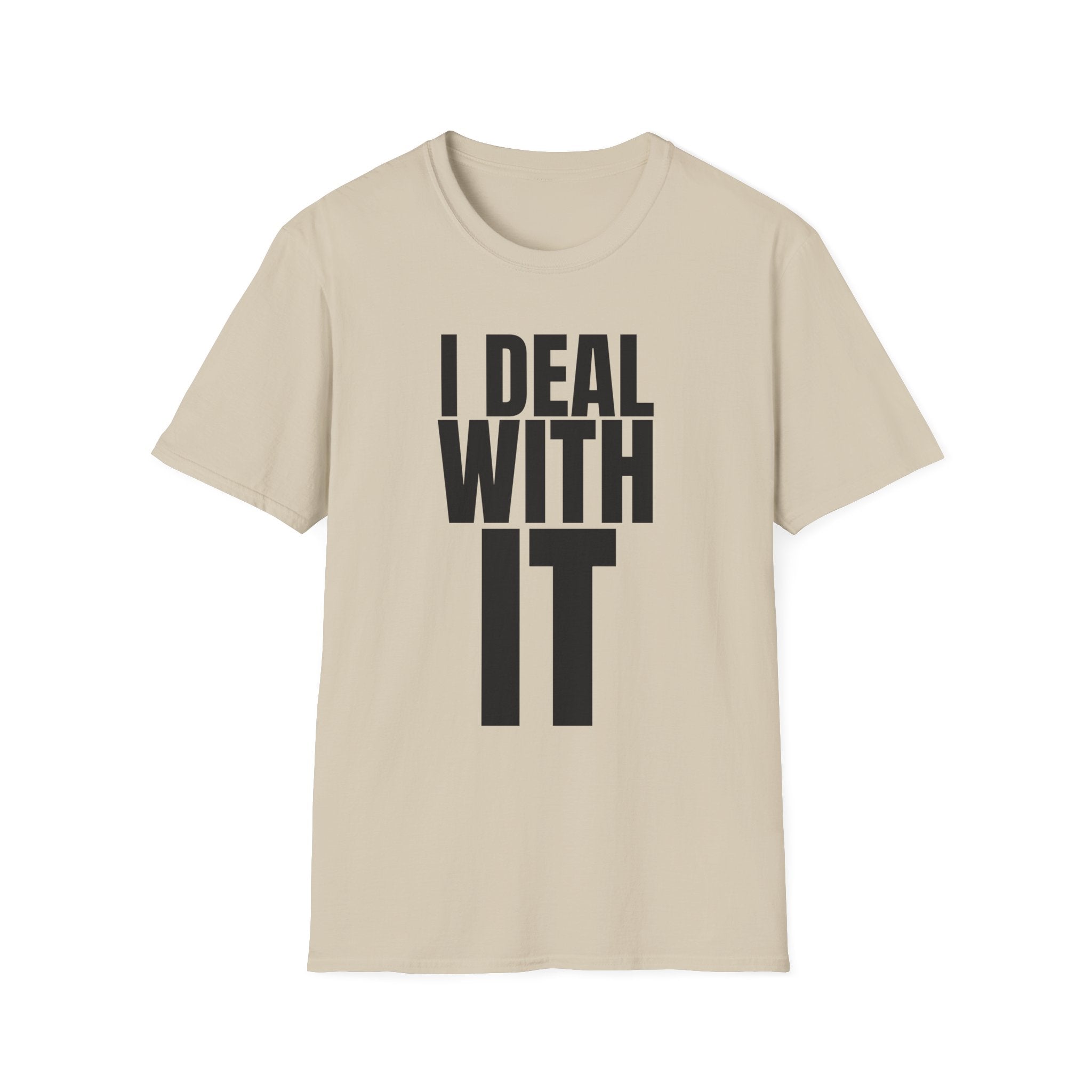 I DEAL WITH IT T-SHIRT