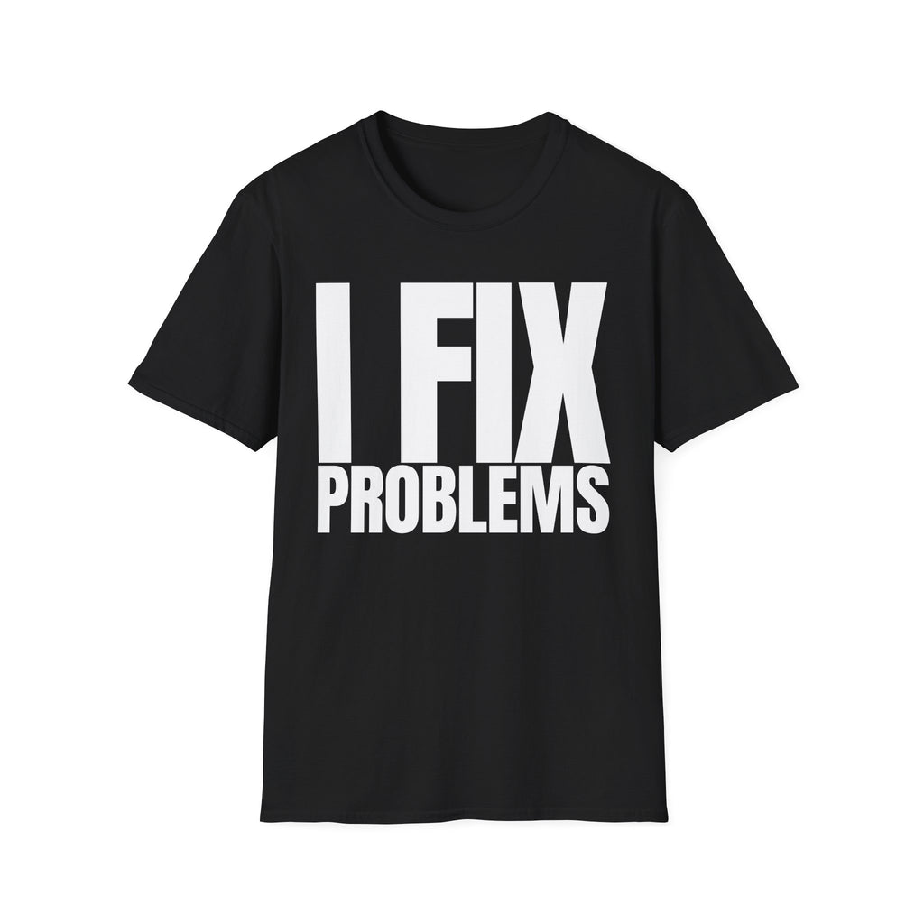 I FIX IT PROBLEMS T-SHIRT
