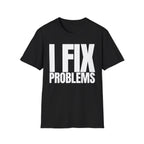 I FIX IT PROBLEMS T-SHIRT