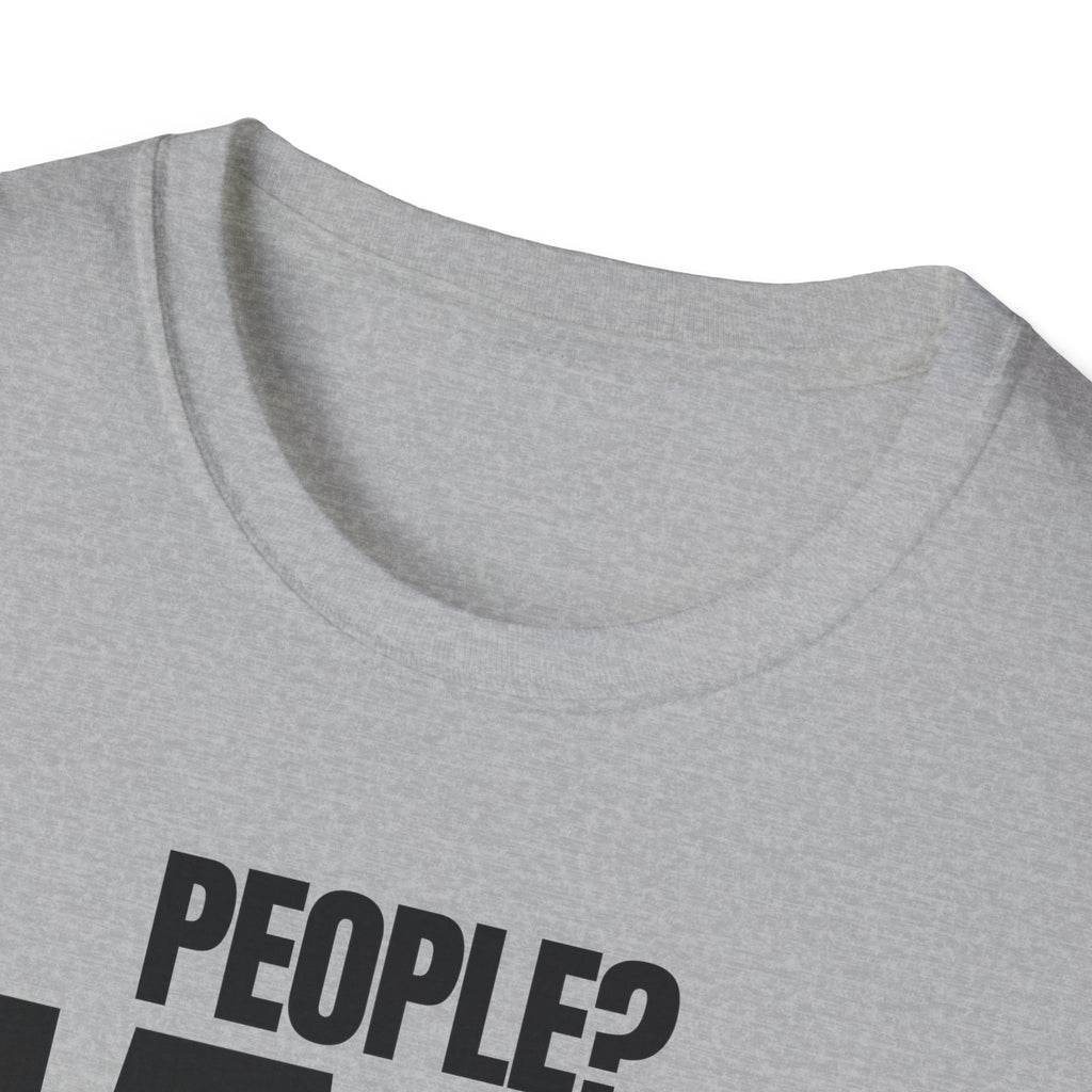 PEOPLE? HARD PASS! T-SHIRT