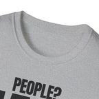 PEOPLE? HARD PASS! T-SHIRT