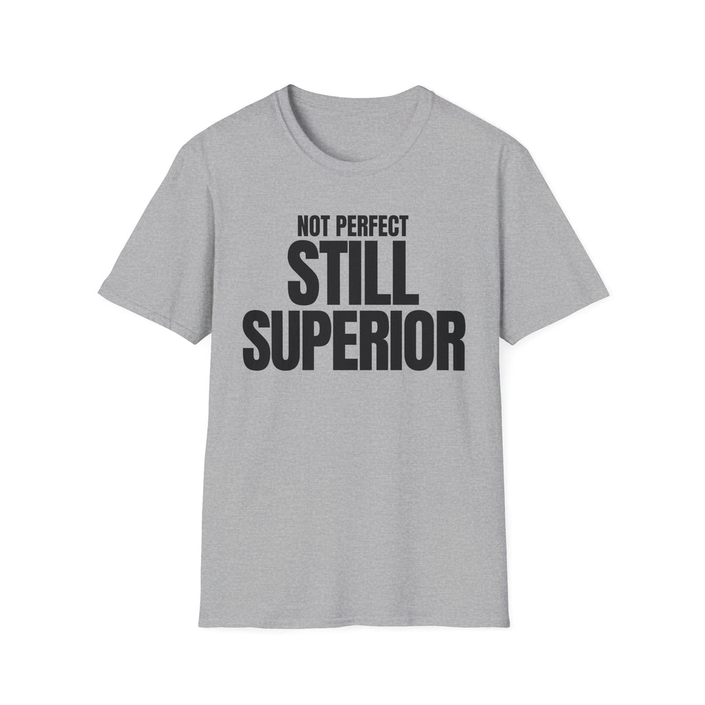 NOT PERFECT STILL SUPERIOR T-SHIRT