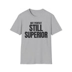 NOT PERFECT STILL SUPERIOR T-SHIRT