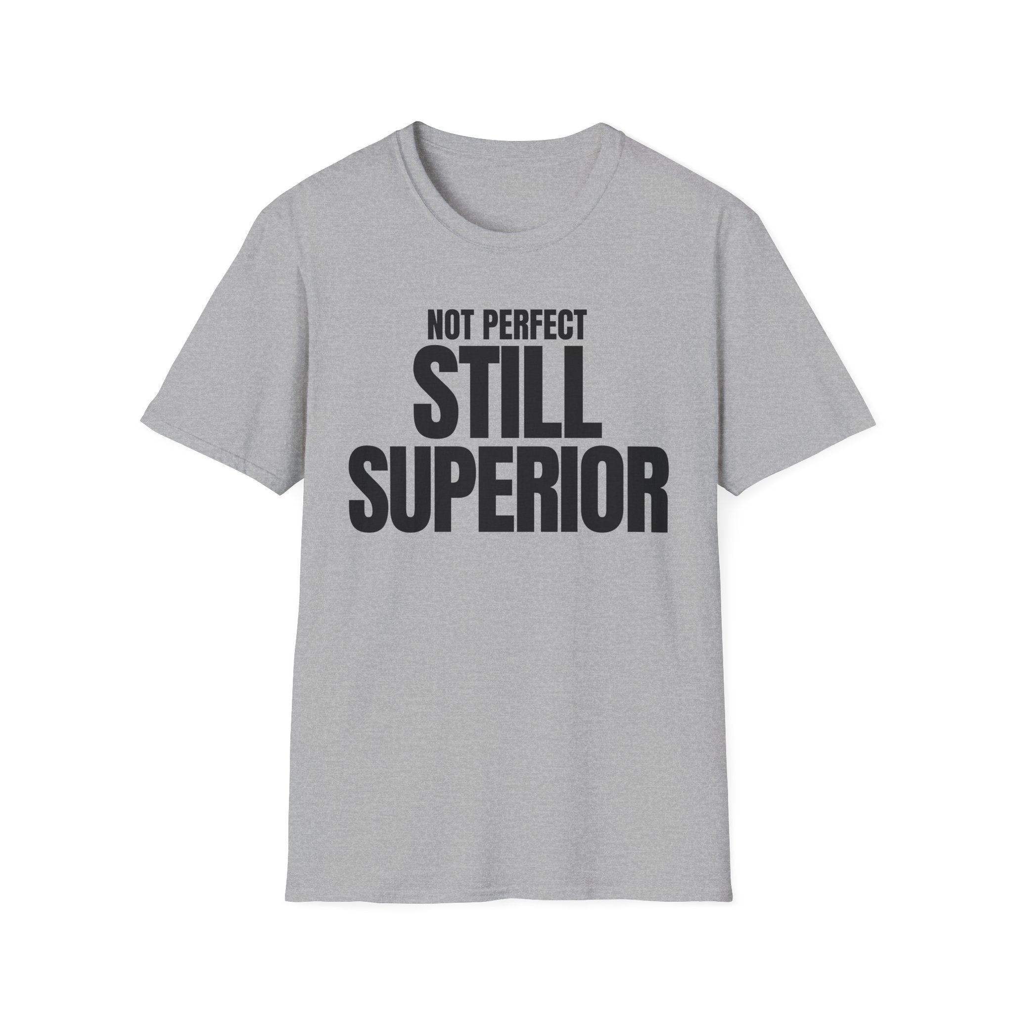 NOT PERFECT STILL SUPERIOR T-SHIRT