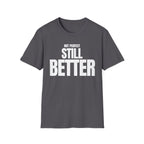 NOT PERFECT STILL BETTER T-SHIRT