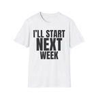 I'LL START NEXT WEEK T-SHIRT