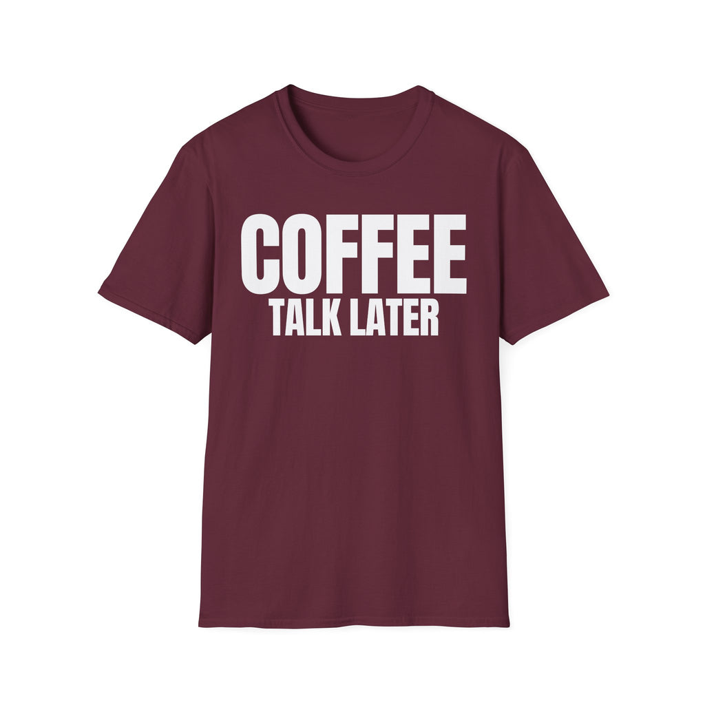 COFFEE TALK LATER T-SHIRT