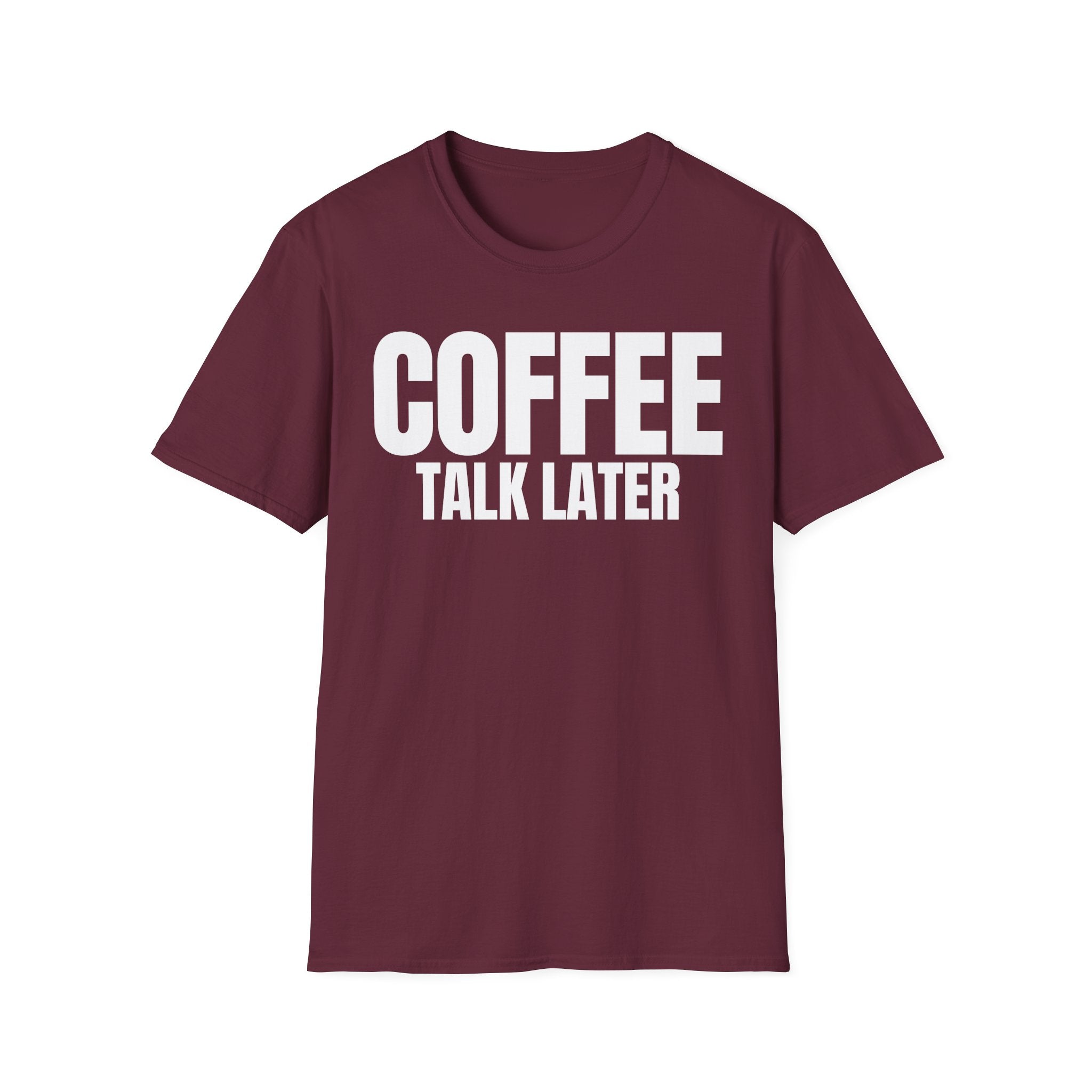 COFFEE TALK LATER T-SHIRT