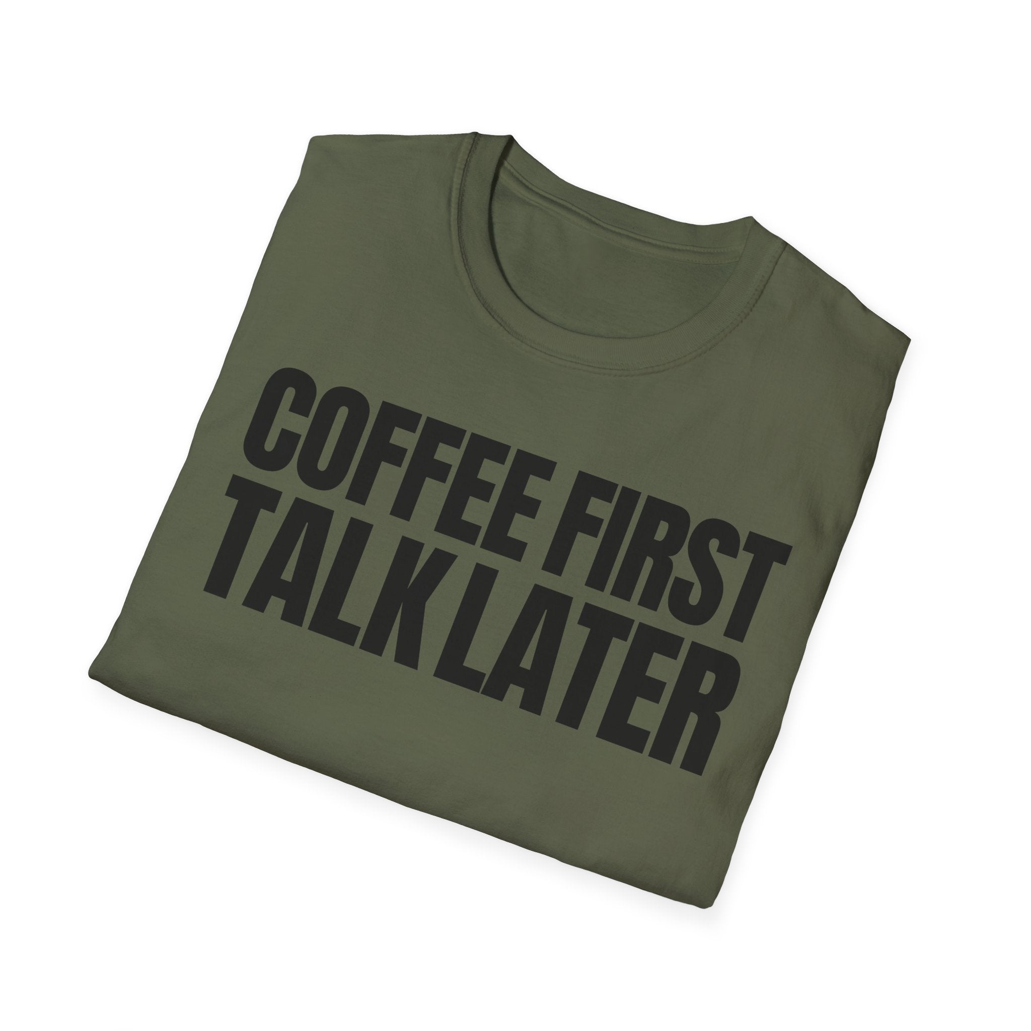 COFFEE FIRST TALK LATER T-SHIRT