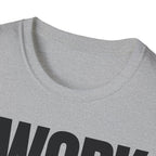 I WORK YOU TALK T-SHIRT