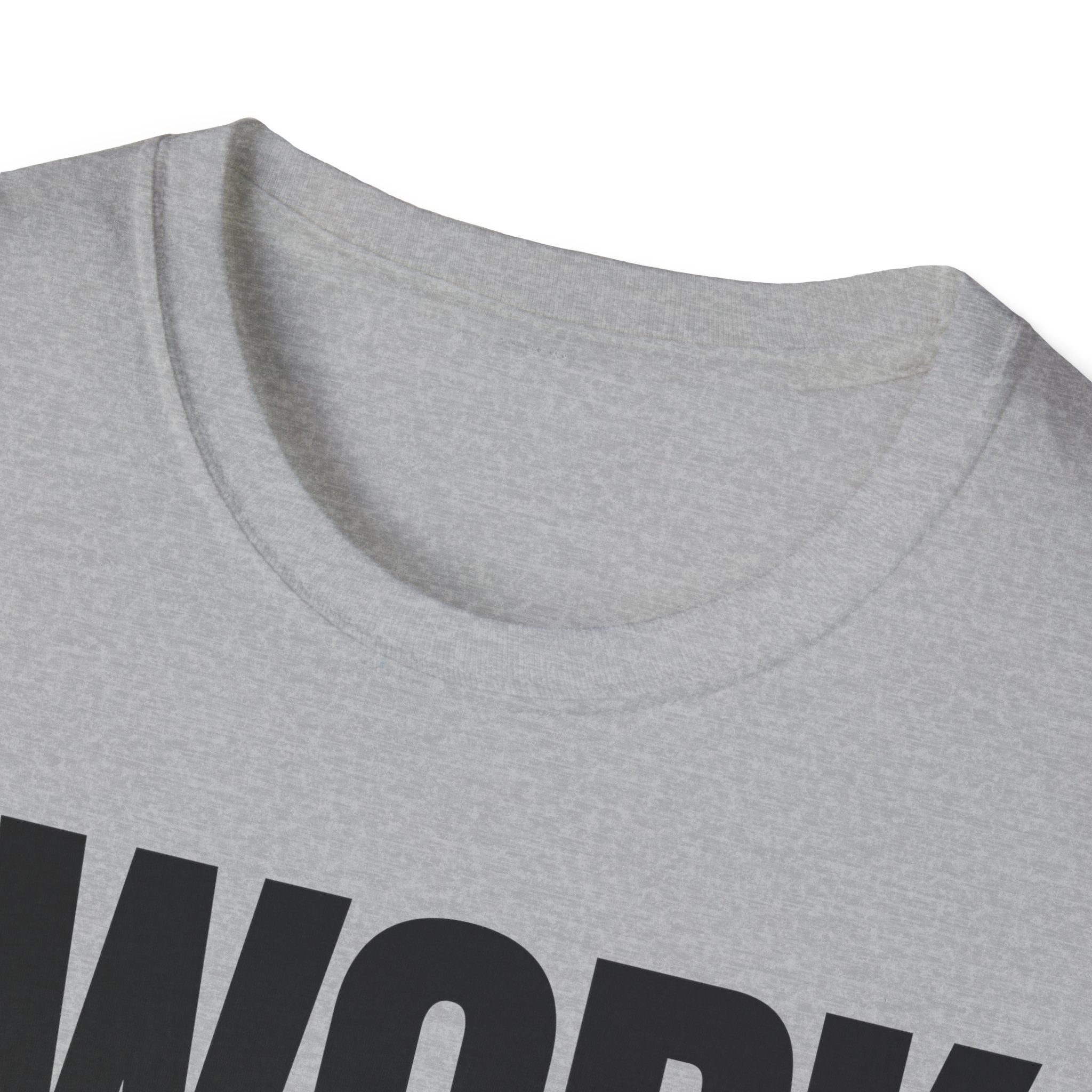 I WORK YOU TALK T-SHIRT