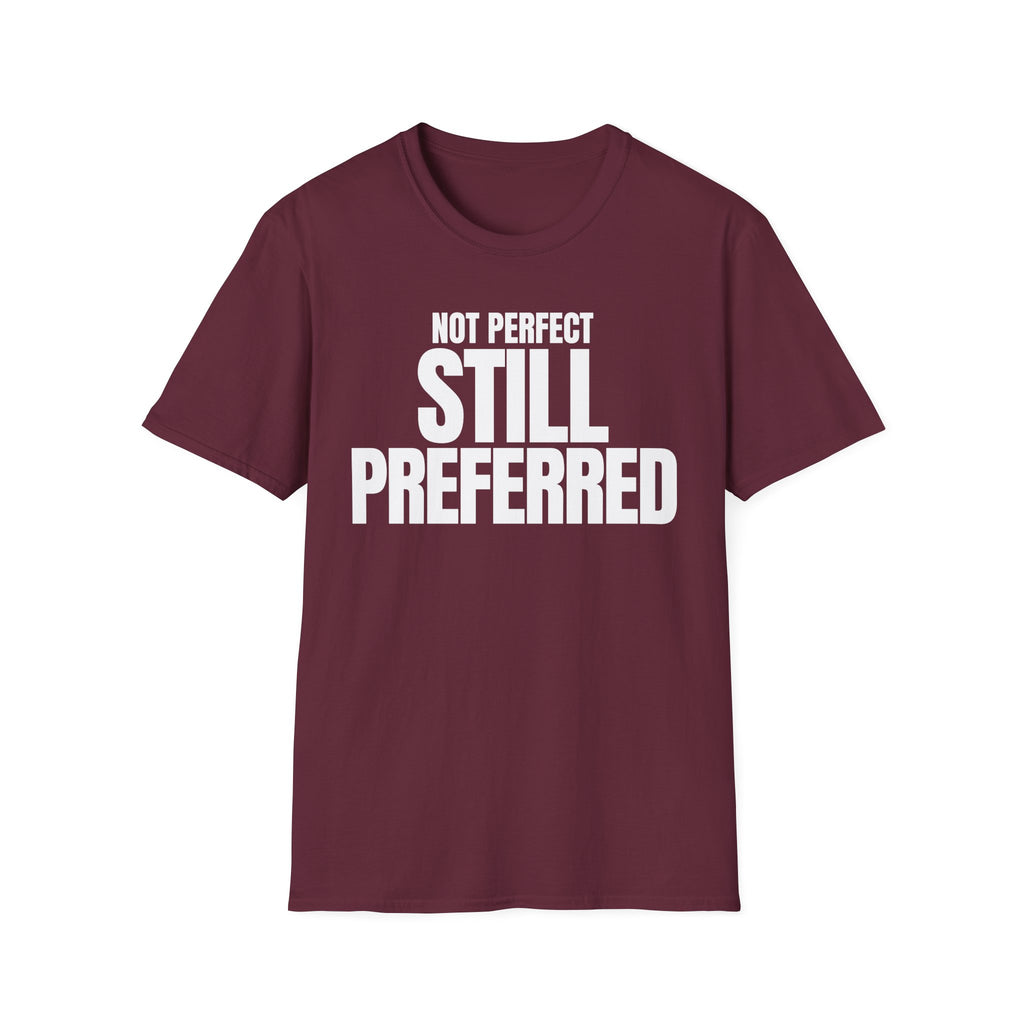 NOT PERFECT STILL PREFERRED T-SHIRT