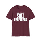 NOT PERFECT STILL PREFERRED T-SHIRT