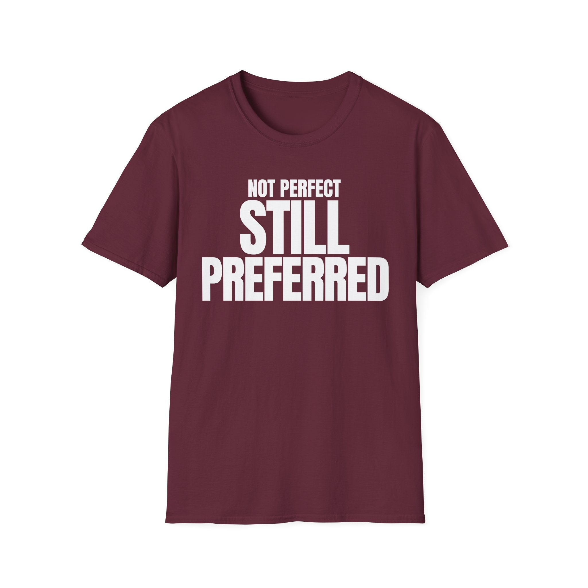 NOT PERFECT STILL PREFERRED T-SHIRT
