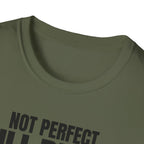 NOT PERFECT STILL BETTER T-SHIRT
