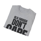 OLD ENOUGH DON'T CARE T-SHIRT