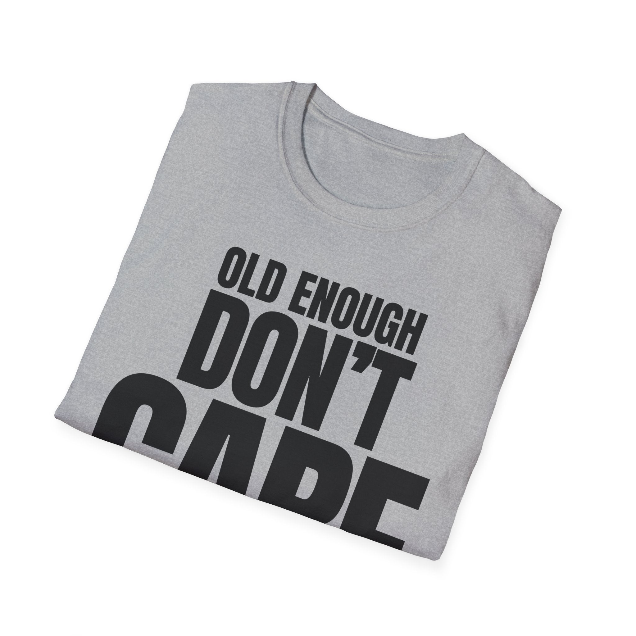 OLD ENOUGH DON'T CARE T-SHIRT
