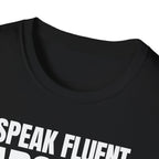 I SPEAK FLUENT SARCASM! T-SHIRT