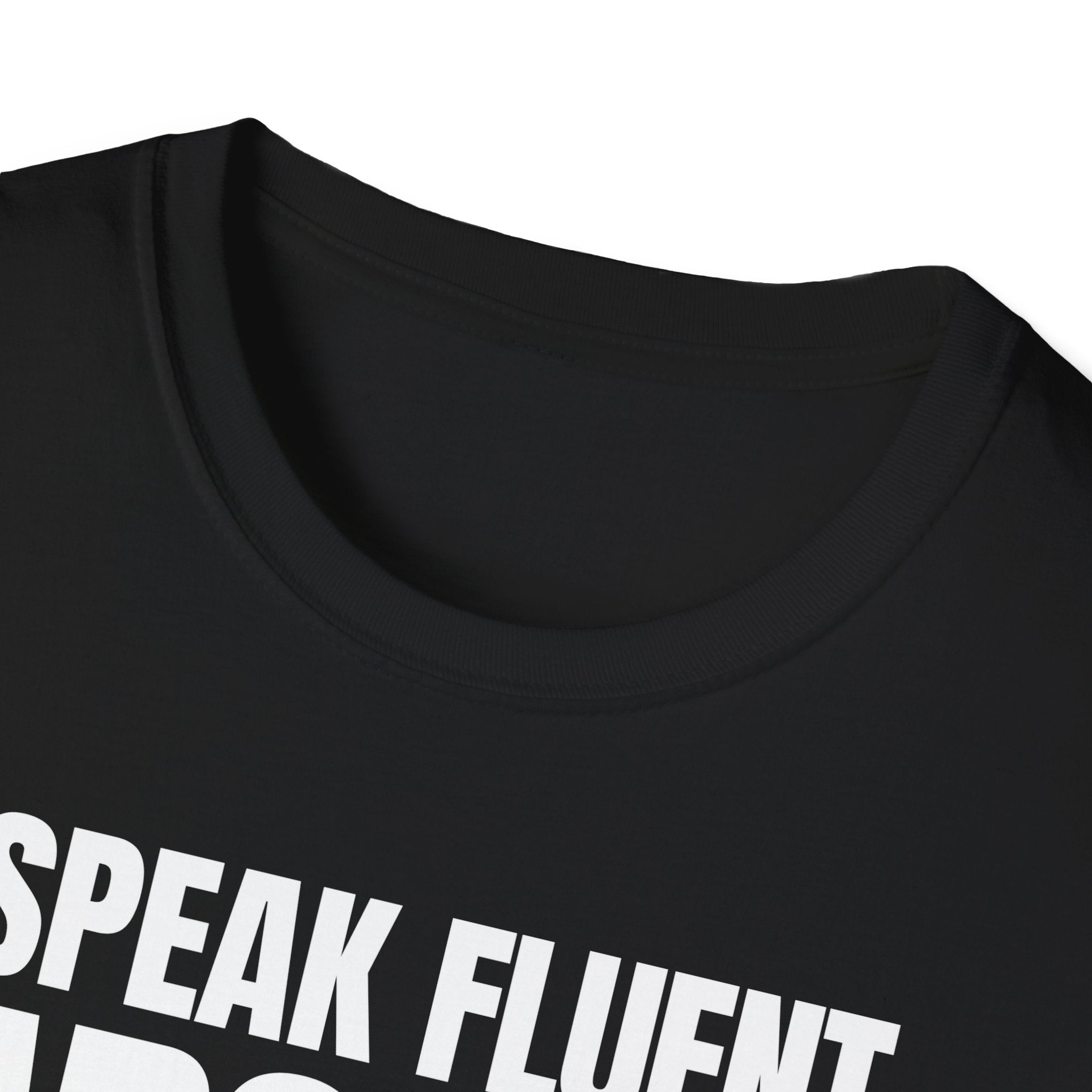 I SPEAK FLUENT SARCASM! T-SHIRT