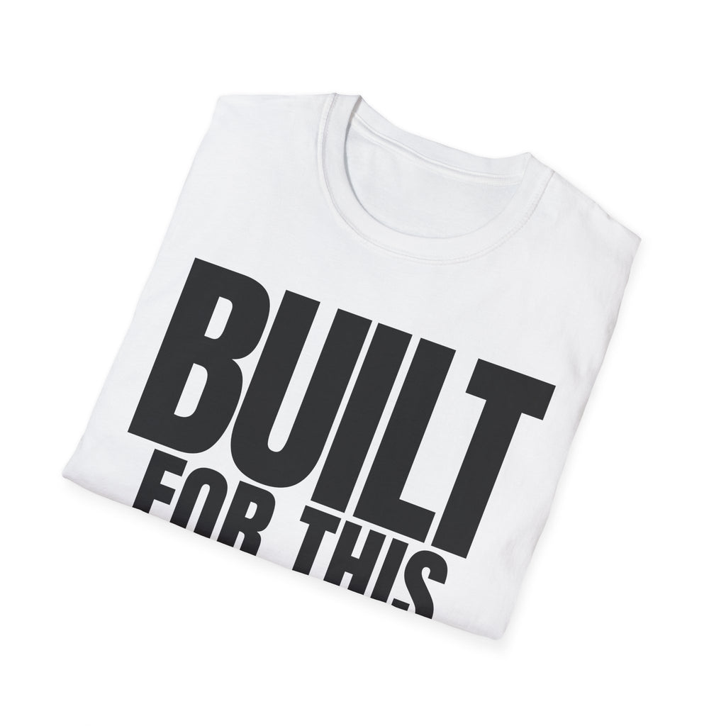 BUILT FOR THIS T-SHIRT