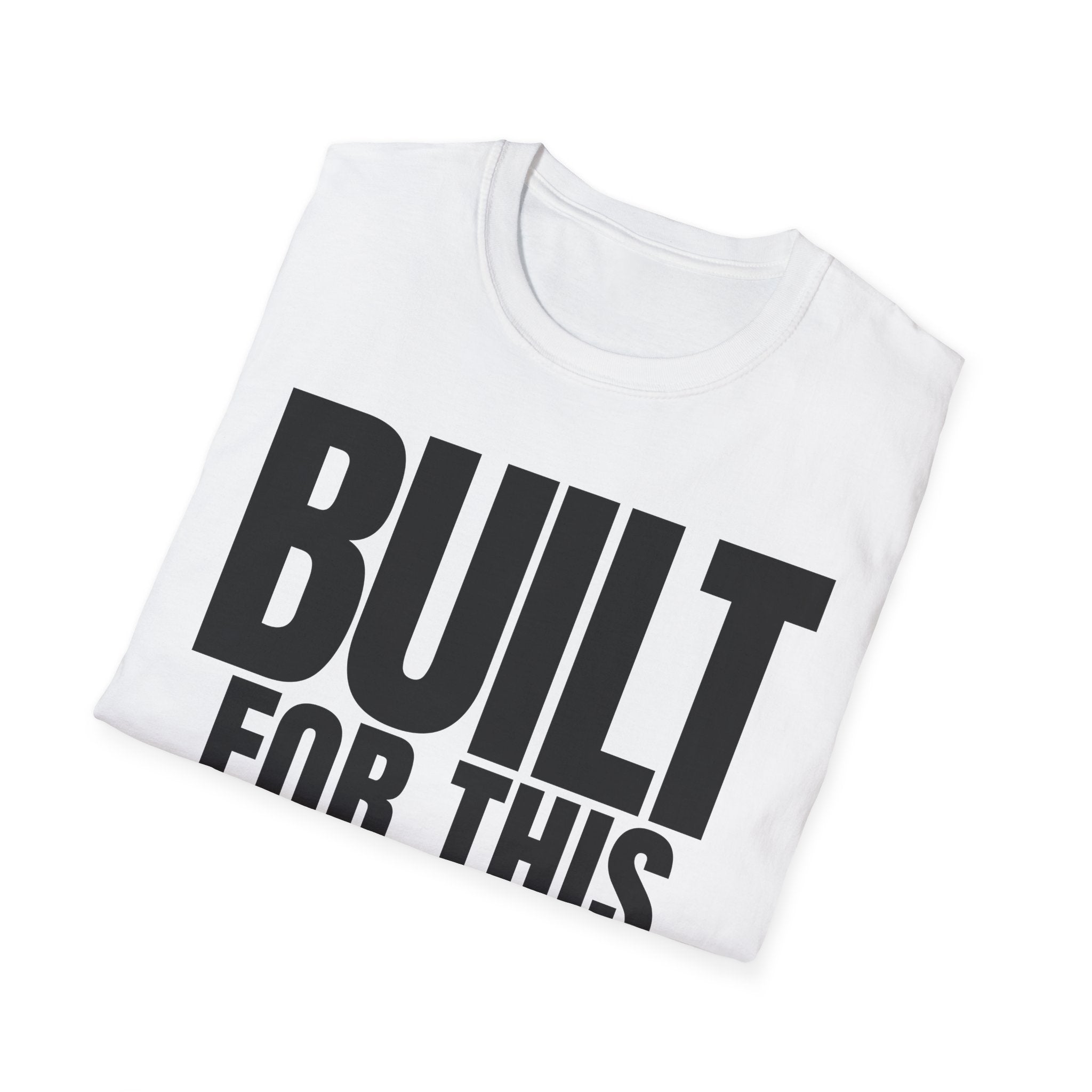 BUILT FOR THIS T-SHIRT