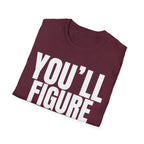 YOU'LL FIGURE NIT OUT T-SHIRT