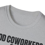 GOOD COWORKERS ARE RARE T-SHIRT