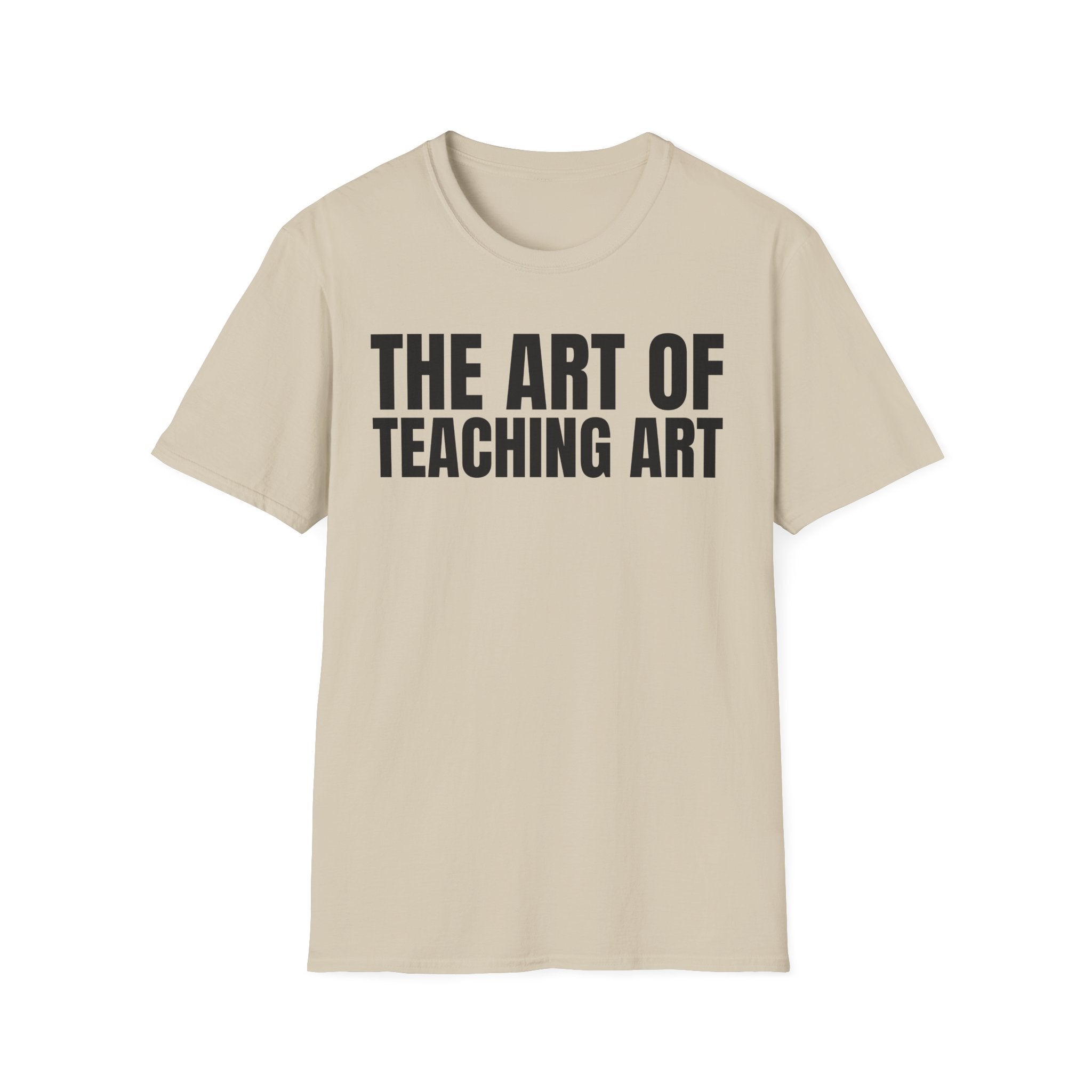 THE ART OF TEACHING ART T-SHIRT