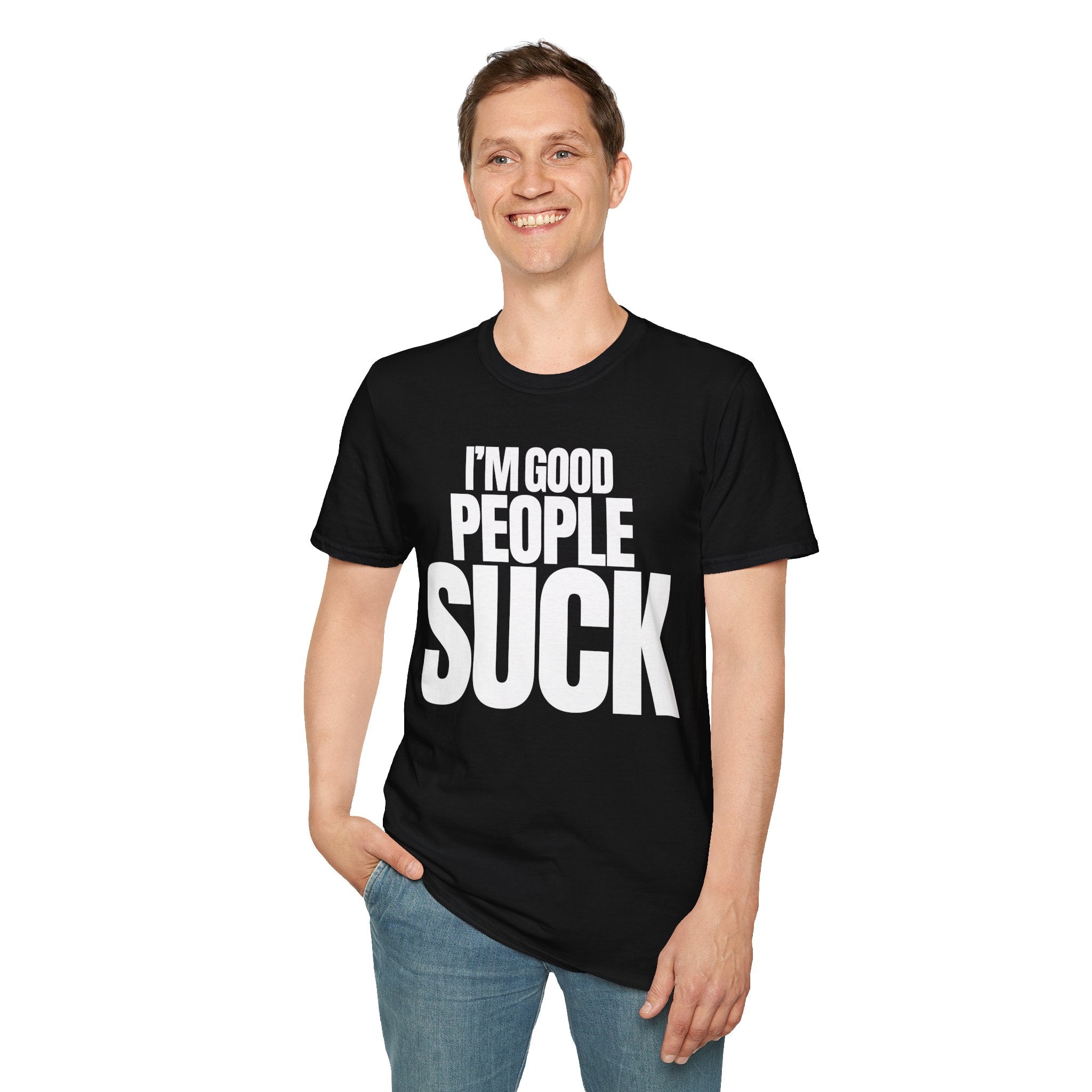 I'M GOOD PEOPLE SUCK T-SHIRT