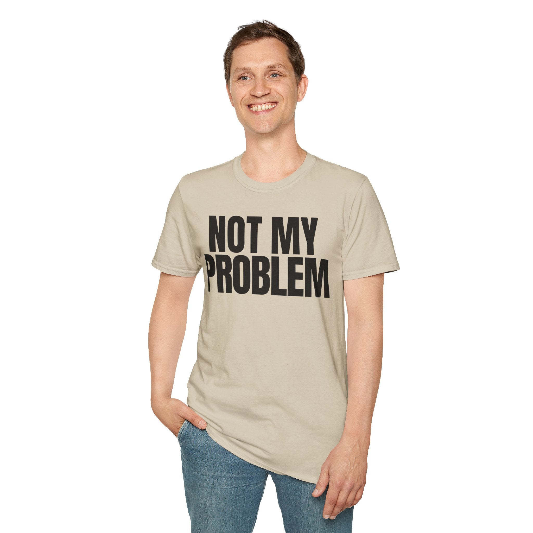 NOT MY PROBLEM 2 T-SHIRT