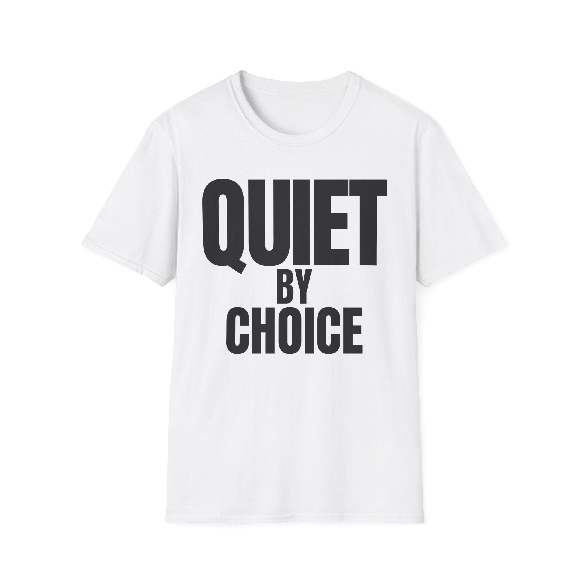 QUIET BY CHOICE T-SHIRT