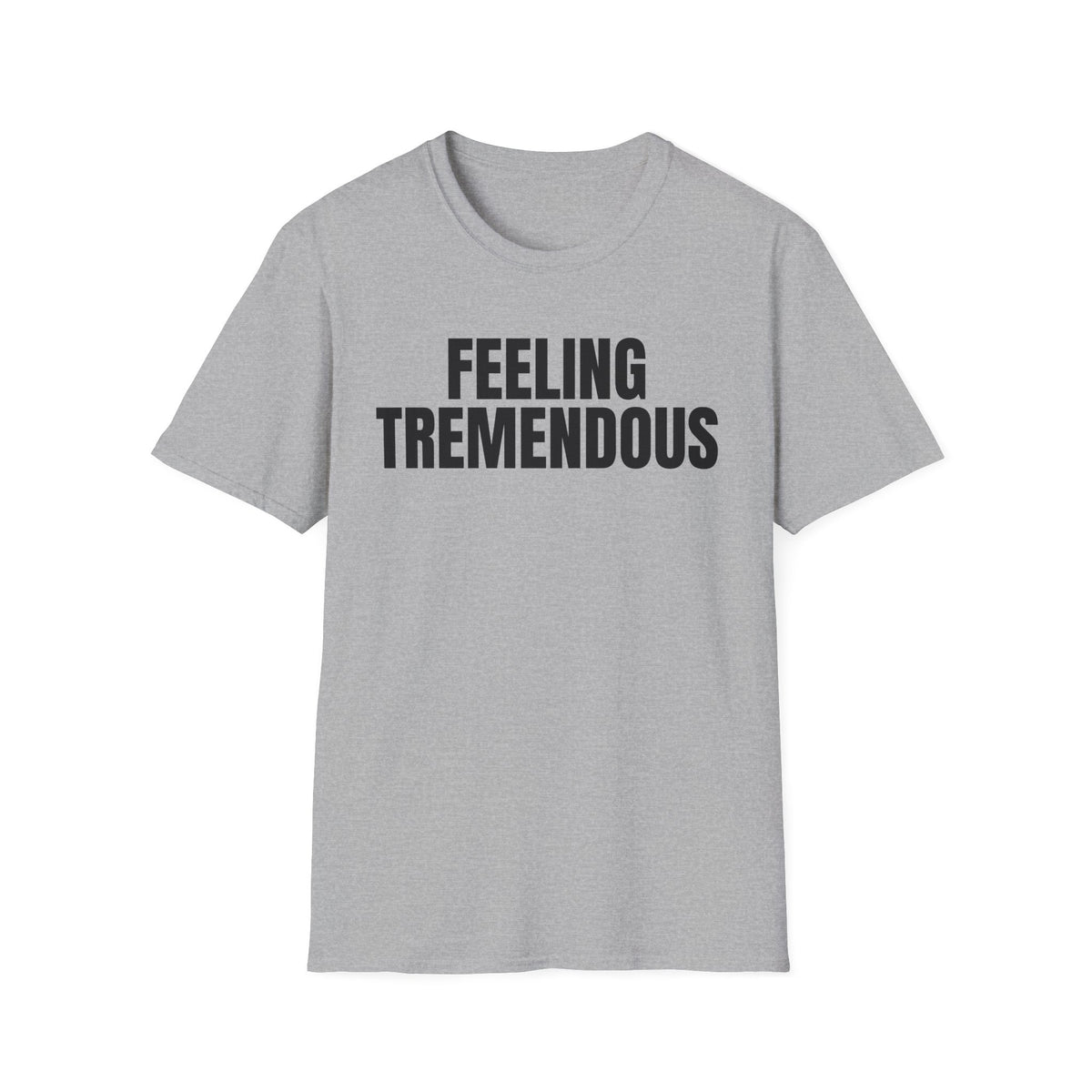 FEELING TREMENDOUS T-SHIRT